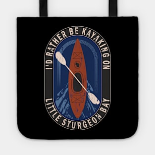 Id Rather Be Kayaking On Little Sturgeon Bay in Wisconsin Tote