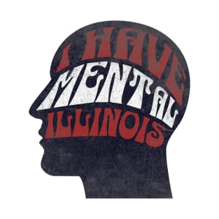 I Have Mental Illinois T-Shirt