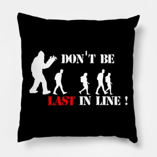 Don't Be Last in Line - Bigfoot Awareness Pillow