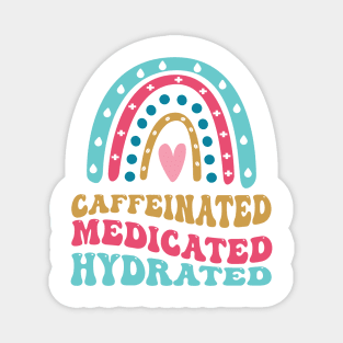 caffeinated medicated hydrated Magnet