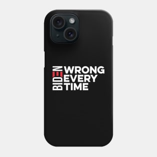 Biden Wrong every time Phone Case