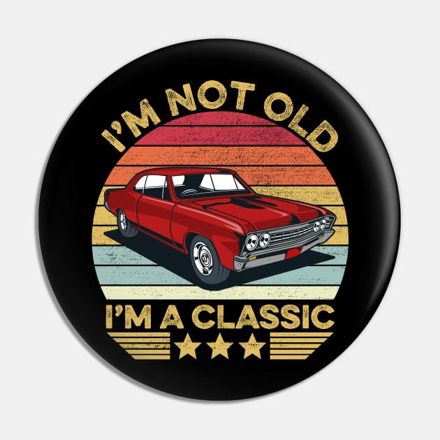 I'm Not Old I'm A Classic Funny Car Graphic Pin by DragonTees