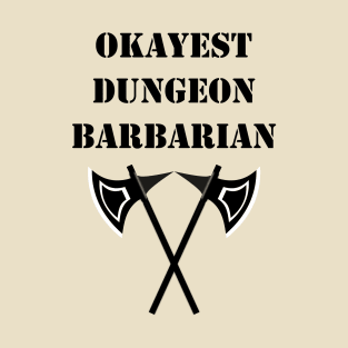 Dungeon Okayest Barbarian 5E Meme RPG Rage Class T-Shirt