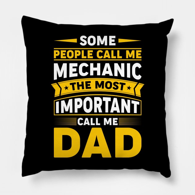 Some people call me mechanic, the most important call me dad Pillow by Lever K mauldin