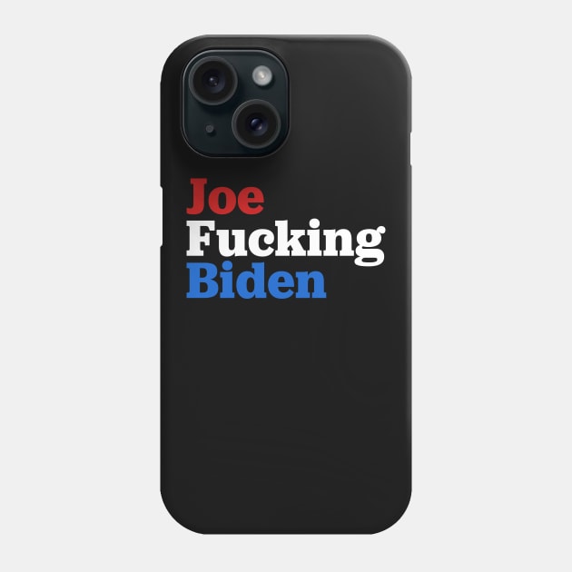 Joe Fucking Biden 2020 Phone Case by TextTees