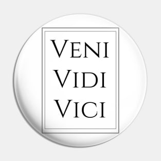 Veni, vidi, vici - I came, I saw, I conquered Pin