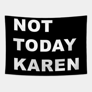 Not Today Karen Tapestry