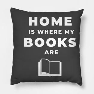 Home Is Where My Books Are (White) Pillow