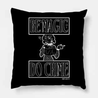 Be Magic - Do Crime |  Witchy Pillow