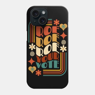 Roe Roe Roe Your Vote Phone Case
