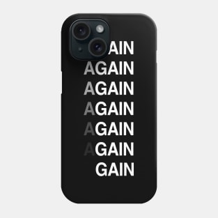 Again Until You Gain! No Pain No Gain Phone Case