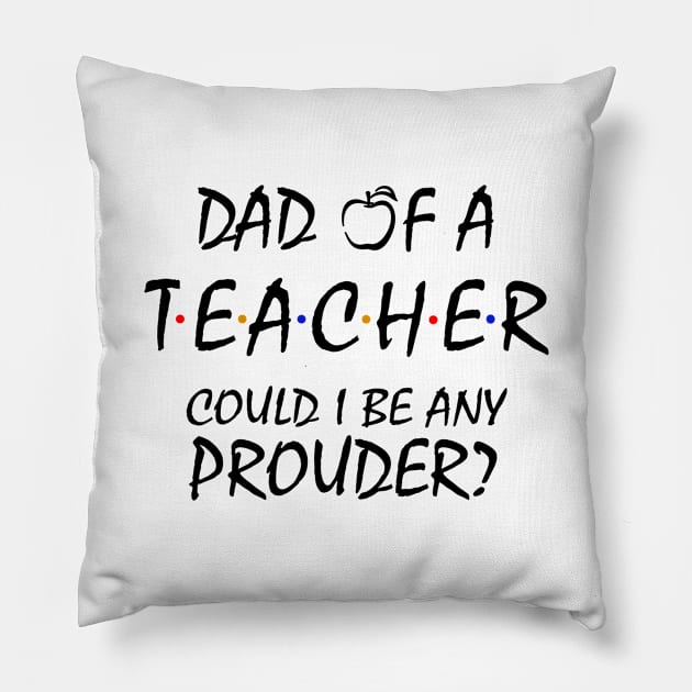 Proud Dad of a Teacher Pillow by KsuAnn