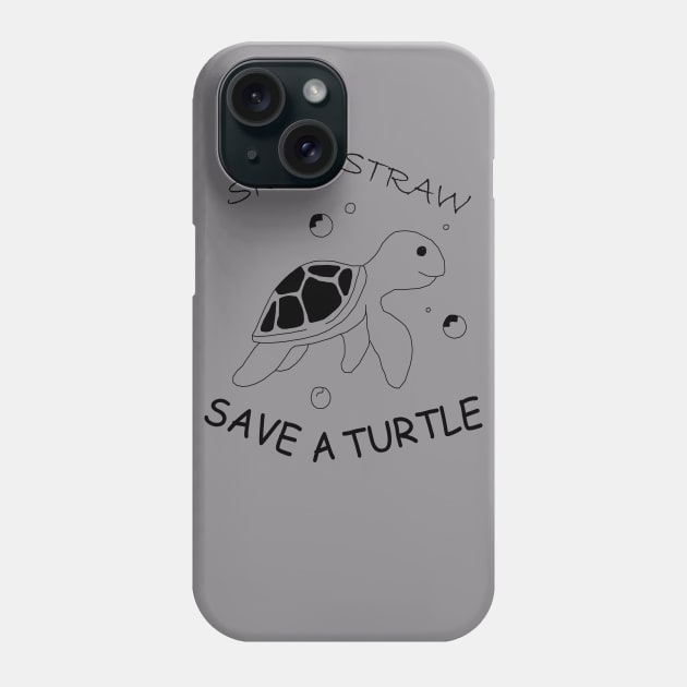 Skip a Straw Save a Turtle Anti Plastic T-Shirt Phone Case by Awareness of Life