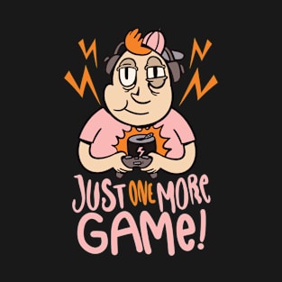 Quote Just one more Game T-Shirt