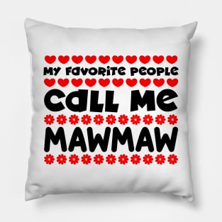 My favorite people call me mawmaw Pillow