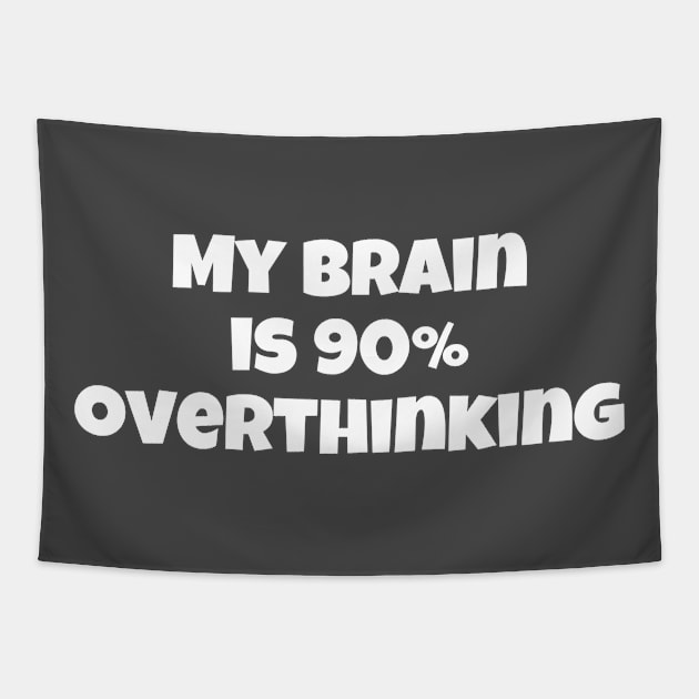 My Brain Is 90% Overthinking Tapestry by swagmaven