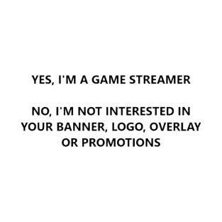 Yes, I'm a streamer T-Shirt