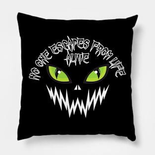 No One Escapes From Life Alive - Green Eyes Pillow