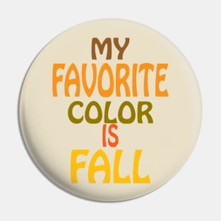 My Favorite Color is Fall Pin