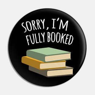 Sorry, I'm Fully Booked Pin