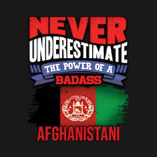 Never Underestimate The Power Of A Badass Afghanistani - Gift For Afghanistani With Afghanistan Roots Heritage T-Shirt