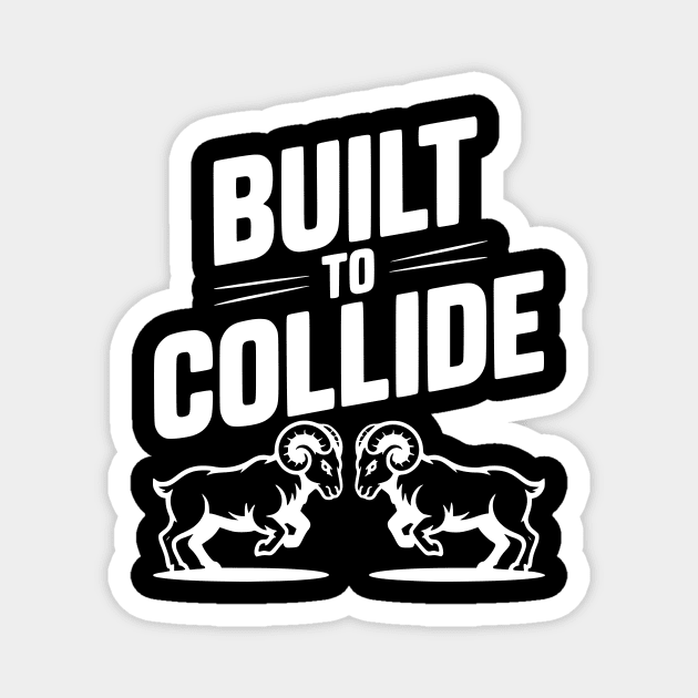 Built to Collide Magnet by Frank Ring