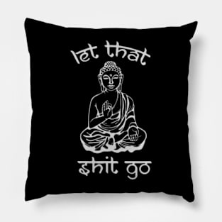 Let That Shit Go - Buddha in Sanskrit Pillow