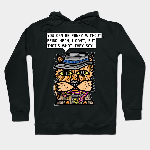 "You can be funny without being mean, I can't, but that's what they say." Hoodie by The BuddaKats