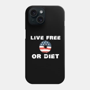 Live Free or Diet Live Free or Die Phone Case