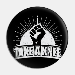 Take A Knee ' Political Pin