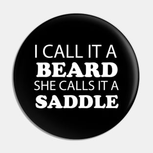 I Call It A Beard She Calls It A Saddle Pin