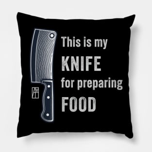 This is my KNIFE for preparing FOOD - I love knife - I love food Pillow