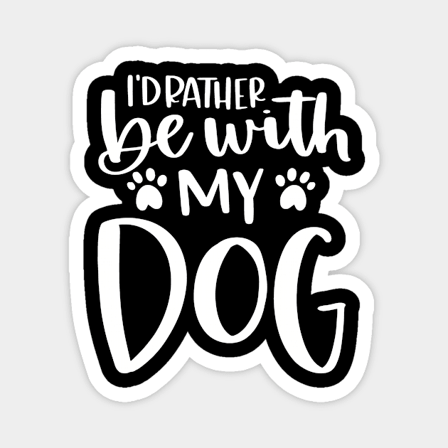 I'd Rather Be With My Dog Magnet by SarahBean