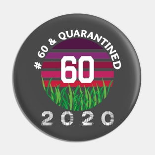 # 60 & Quarantined 2020, 60th birthday, 2020 Quarantine, Quaranteen shirt, official retired 2020, Quarantine celebration. Pin