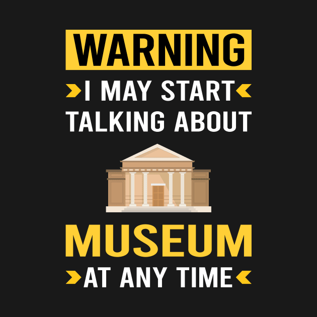 Warning Museum by Bourguignon Aror