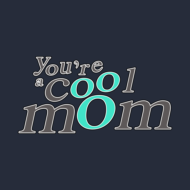 Funny mother's day You're cool mom by ITsangim