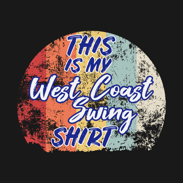 This Is My West Coast Swing Shirt by echopark12