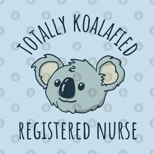 RN Koalafied Registered Nurse by Huhnerdieb Apparel