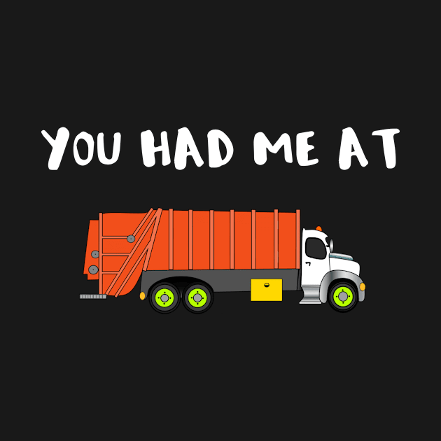 You Had Me at Trash Truck by SarahBean