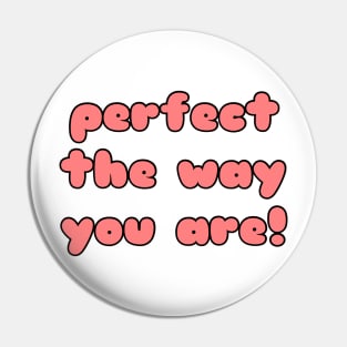 Perfect The Way You Are Pin