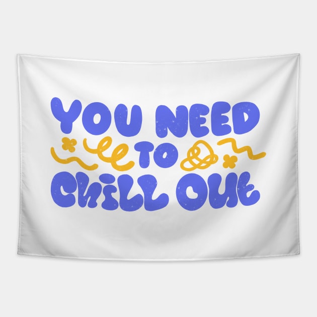 You Need to Chill Out by Tobe Fonseca Tapestry by Tobe_Fonseca