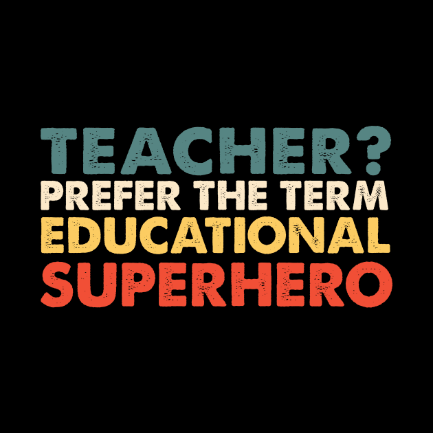 Teacher  prefer the term educational superhero by Nichole Joan Fransis Pringle