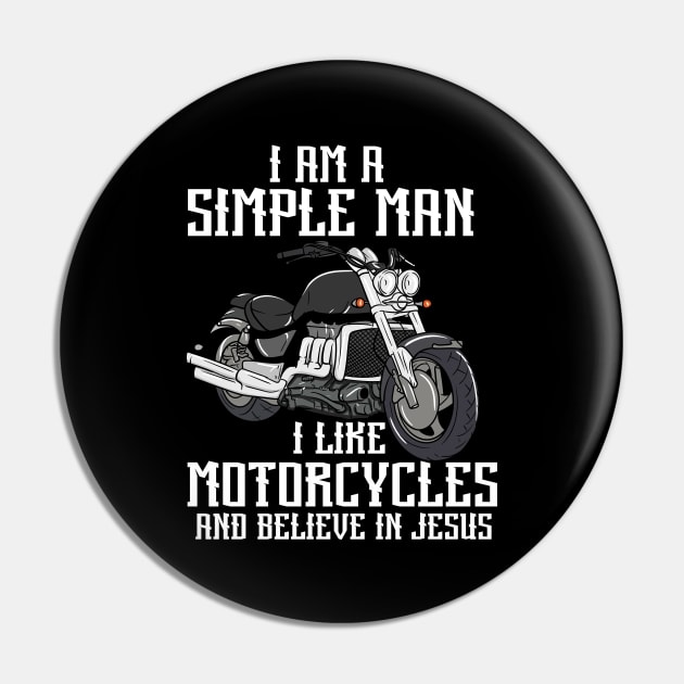 I Am A Simple Man I Like Motorcycles And Believe In Jesus Pin by Shirtjaeger