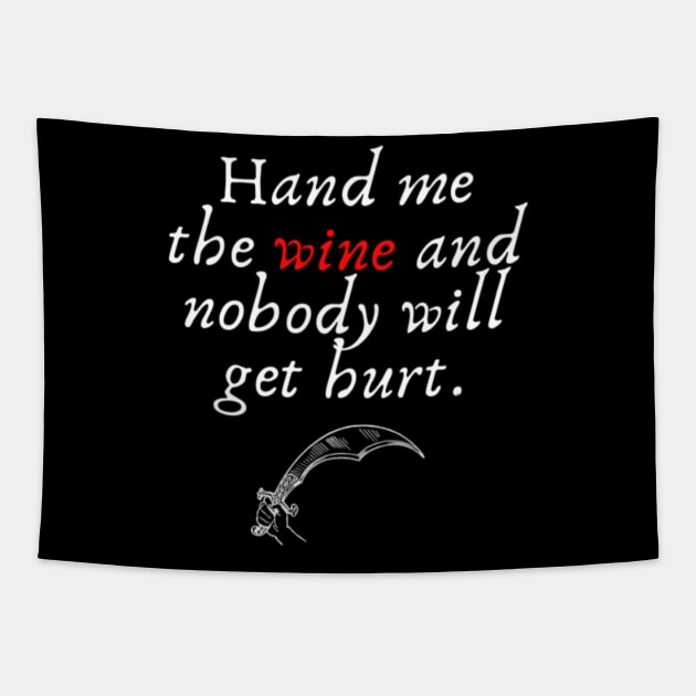 Hand me the wine and nobody will get hurt Tapestry by (Eu)Daimonia