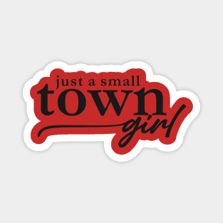 Just a Small Town Girl Magnet