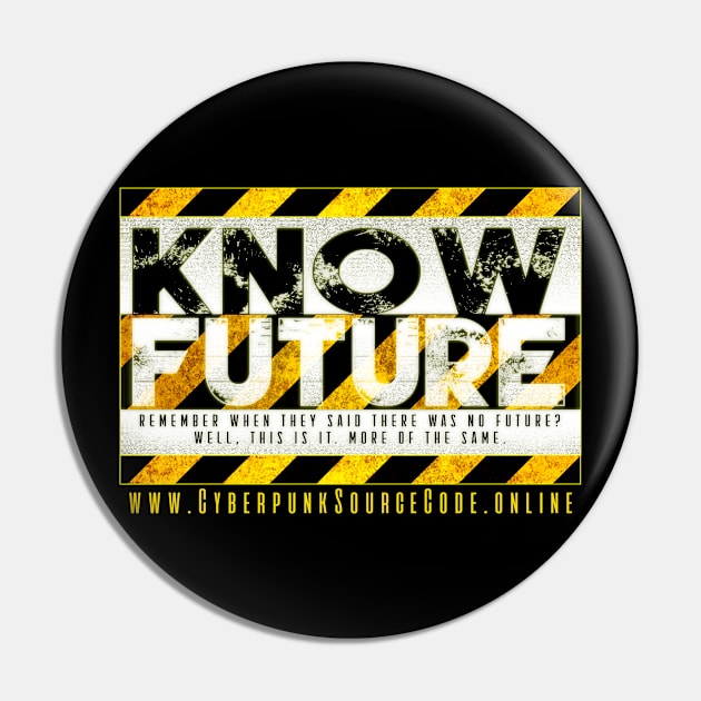 Know Future Pin by Cultural Barbwire