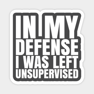 I Was Left Unsupervised - White Text Magnet