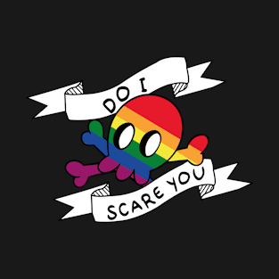 do i scare you funny gay T-Shirt