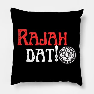 Rajah Dat ! Pillow