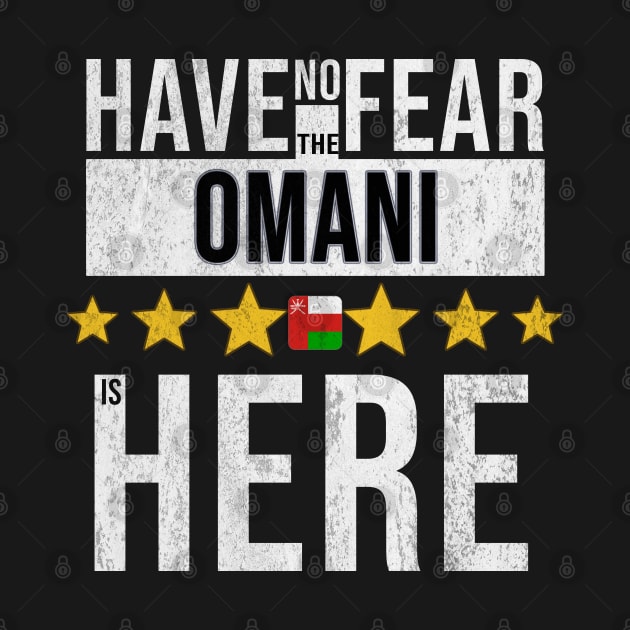 Have No Fear The Omani Is Here - Gift for Omani From Oman by Country Flags